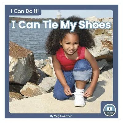 I Can Do It! I Can Tie My Shoes - Gaertner, Meg