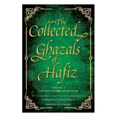 Collected Ghazals of Hafiz - Volume 2 - Shiraz, Shams-Ud-Din Muhammad Hafiz