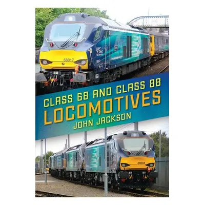 Class 68 and Class 88 Locomotives - Jackson, John