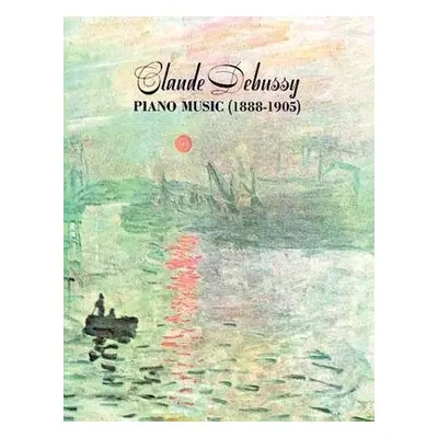 Claude Debussy Piano Music 1888 - 1905 - Debussy, Claude