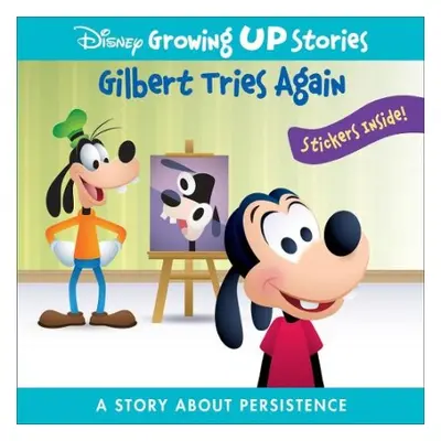 Disney Growing Up Stories: Gilbert Tries Again A Story About Persistence - PI Kids