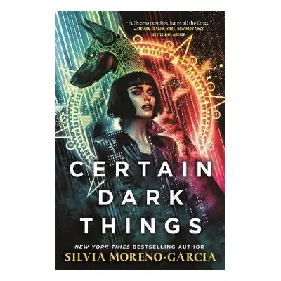 Certain Dark Things - Moreno-Garcia, Silvia