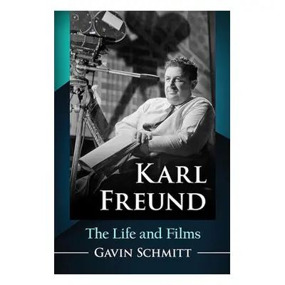 Karl Freund - Schmitt, Gavin