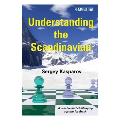 Understanding the Scandinavian - Kasparov, Sergey