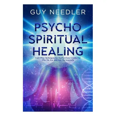 Psycho-Spiritual Healing - Needler, Guy Steven