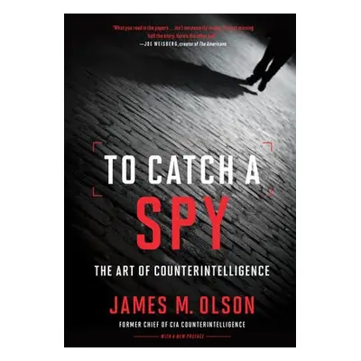 To Catch a Spy - Olson, James M.