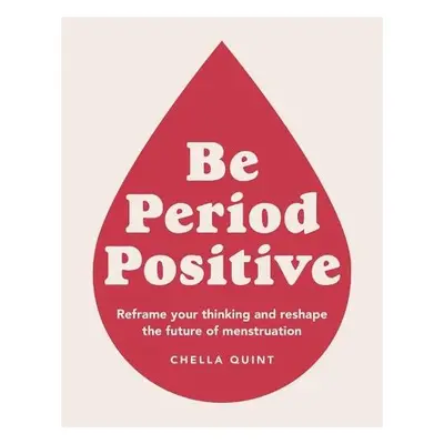 Be Period Positive - Quint, Chella