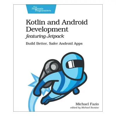 Kotlin and Android Develoment featuring Jetpack - Fazio, Michael