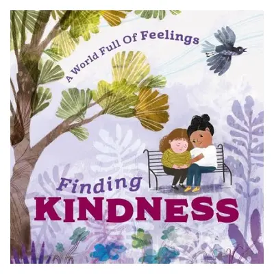 World Full of Feelings: Finding Kindness - Spilsbury, Louise