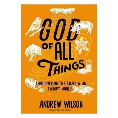 God of All Things - Wilson, Andrew