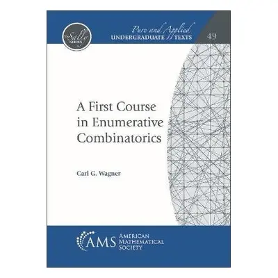 First Course in Enumerative Combinatorics - Wagner, Carl G.