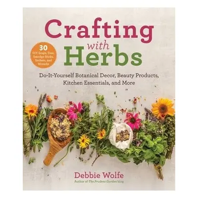 Crafting with Herbs - Wolfe, Debbie