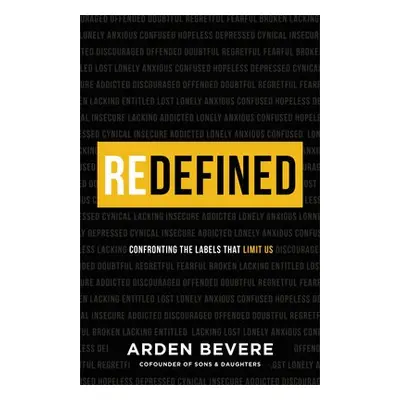 Redefined – Confronting the Labels That Limit Us - Bevere, Arden