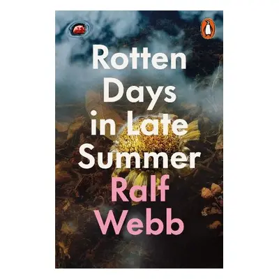 Rotten Days in Late Summer - Webb, Ralf