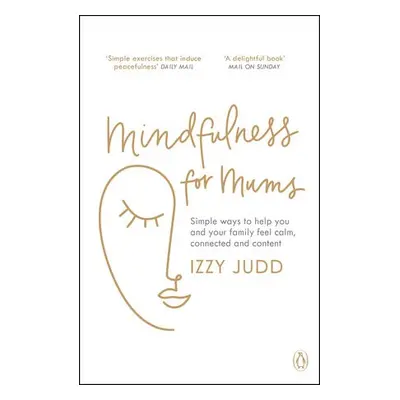 Mindfulness for Mums - Judd, Izzy