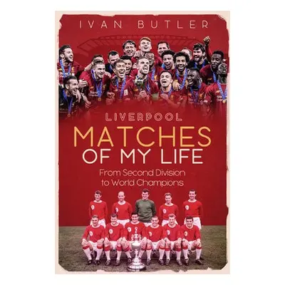 Liverpool Matches of My Lifetime - Butler, Ivan