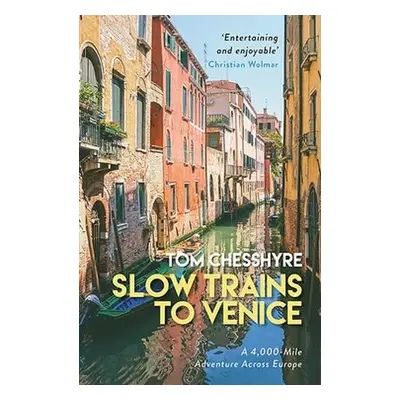 Slow Trains to Venice - Chesshyre, Tom