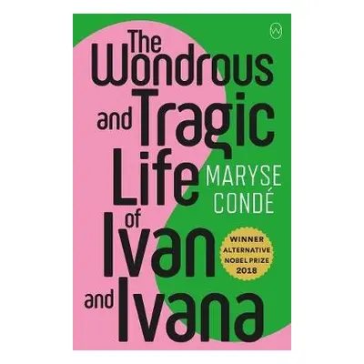 Wonderous and Tragic Life of Ivan and Ivana - Conde, Maryse