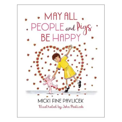 May All People and Pigs Be Happy - Pavlicek, Micki Fine a Pavlicek, John