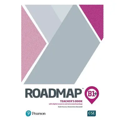 Roadmap B1+ Teacher's Book with Teacher's Portal Access Code - Fuscoe, Kate a Annabell, Clementi