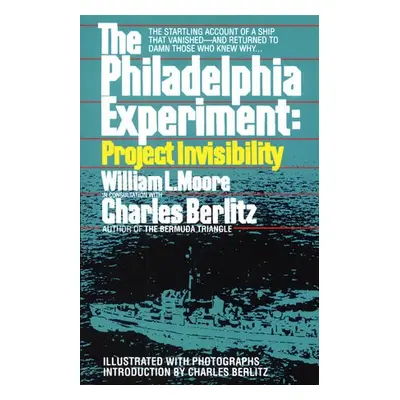 Philadelphia Experiment: Project Invisibility - Moore, William a Berlitz, Charles