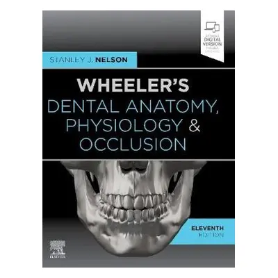 Wheeler's Dental Anatomy, Physiology and Occlusion - Nelson, Stanley J. (Professor, University o