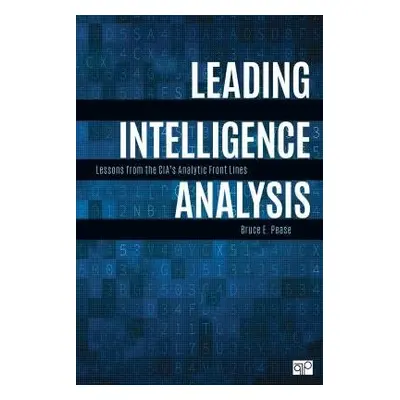 Leading Intelligence Analysis - Pease, Bruce E.