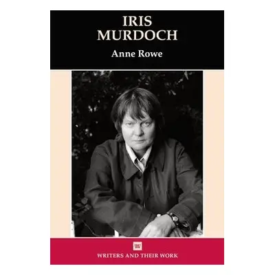 Iris Murdoch - Rowe, Anne