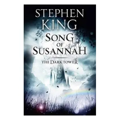 Dark Tower VI: Song of Susannah - King, Stephen