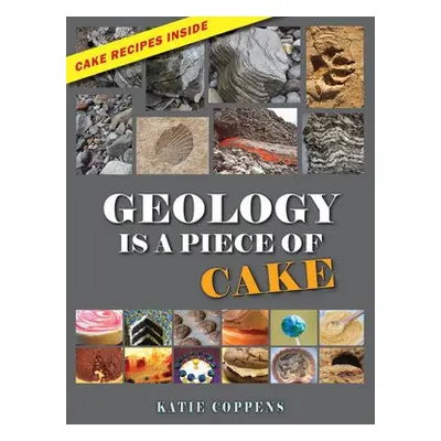 Geology Is a Piece of Cake - Coppens, Katie