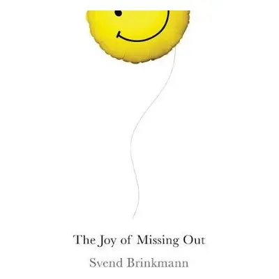 Joy of Missing Out - Brinkmann, Svend