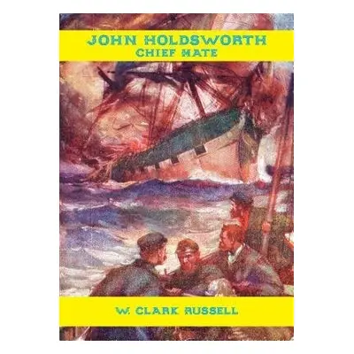 John Holdsworth, Chief Mate - Russell, W. Clark