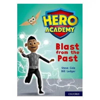 Hero Academy: Oxford Level 10, White Book Band: Blast from the Past - Cole, Steve