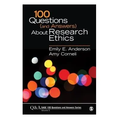 100 Questions (and Answers) About Research Ethics - Anderson, Emily E. a Corneli, Amy L.