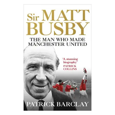 Sir Matt Busby - Barclay, Patrick