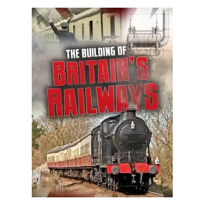 Building of Britain's Railways - Chambers, Catherine