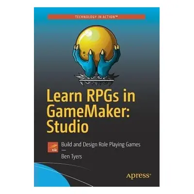 Learn RPGs in GameMaker: Studio - Tyers, Ben