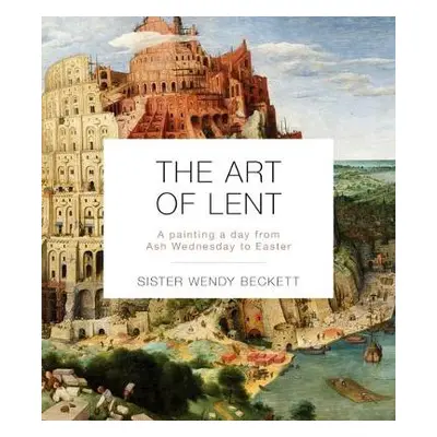 Art of Lent - Beckett, Sister Wendy