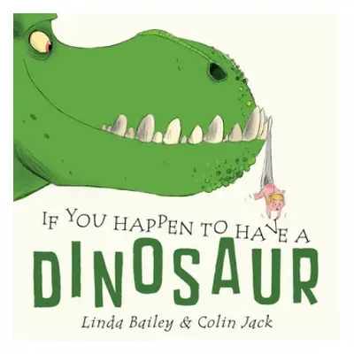 If You Happen To Have A Dinosaur - Bailey, Linda