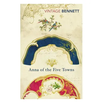 Anna of the Five Towns - Bennett, Arnold