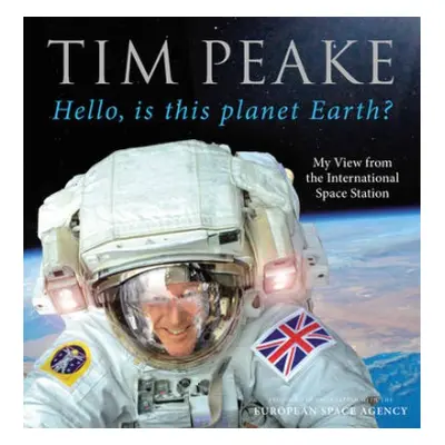 Hello, is this planet Earth? - Peake, Tim