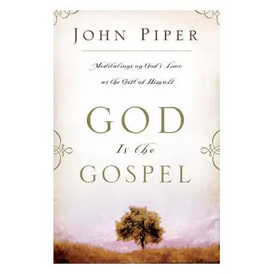 God is the Gospel - Piper, John (Author)