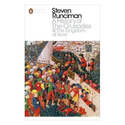 History of the Crusades III - Runciman, Steven