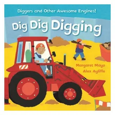 Awesome Engines: Dig Dig Digging Padded Board Book - Mayo, Margaret