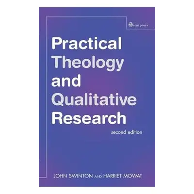 Practical Theology and Qualitative Research - second edition - Swinton, John a Mowat, Harriet