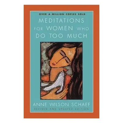 Meditations For Women Who Do Too Much Revised - Schaef, Anne Wilson