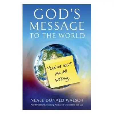 God'S Message to the World - Walsch, Neale Donald (Neale Donald Walsch)