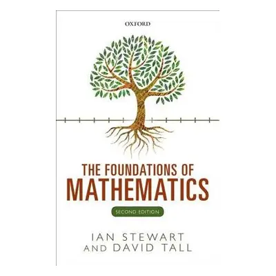 Foundations of Mathematics - Stewart, Ian (Emeritus Professor, Emeritus Professor, University of