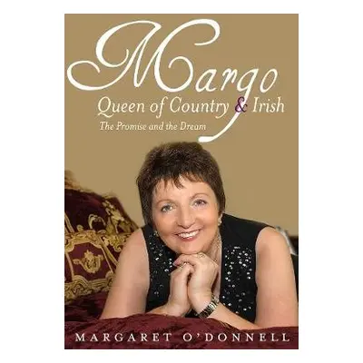 Margo: Queen of Country a Irish - O'Donnell, Margaret