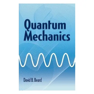 Quantum Mechanics - Beard, David a Zuber, Jean-Bernard